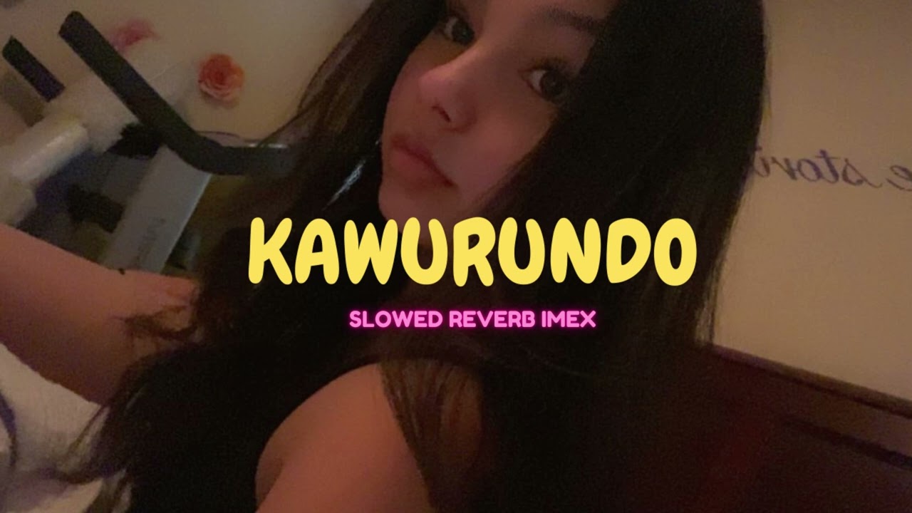 Kawurundo (Slowed+reverb)