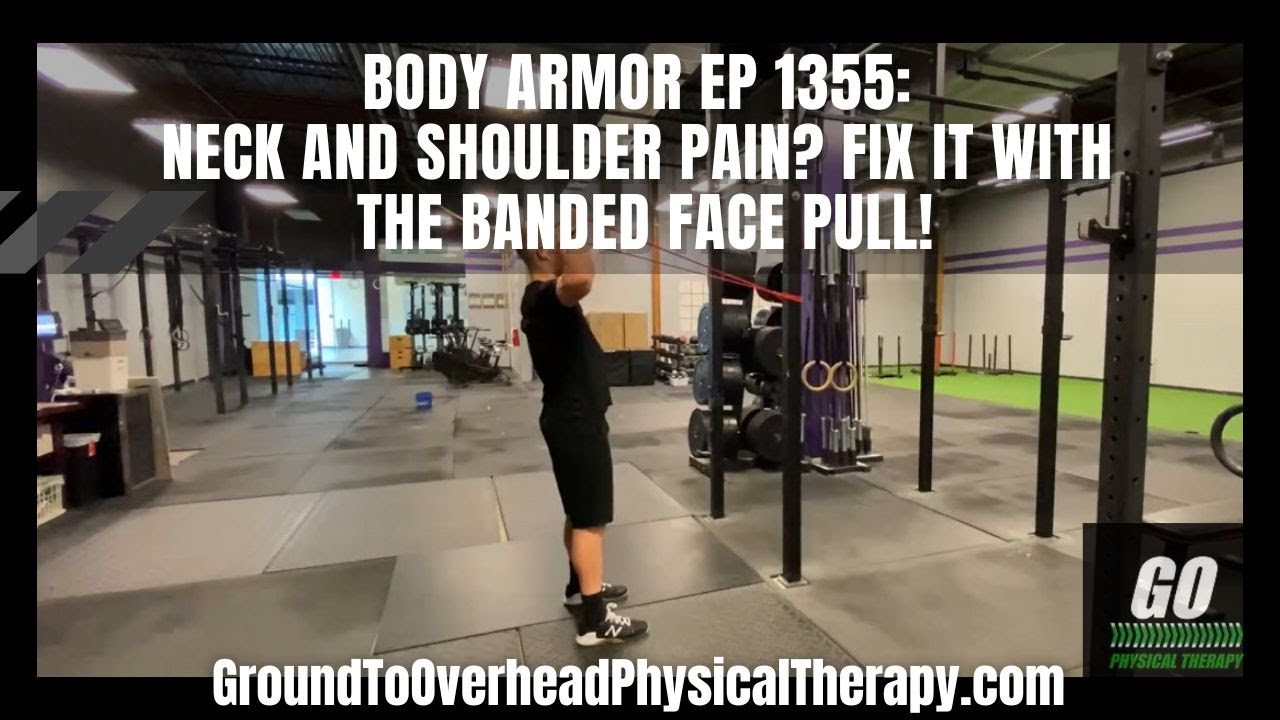 Body Armor Ep 1355: Neck and shoulder pain? Fix it with the Banded Face Pull!