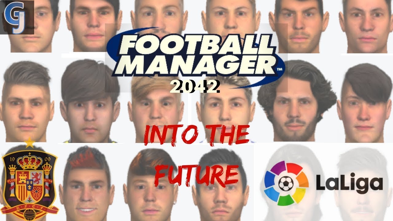 FOOTBALL MANAGER 2018 EXPERIMENT | FM2042 INTO THE FUTURE | LA LIGA AND SPAIN