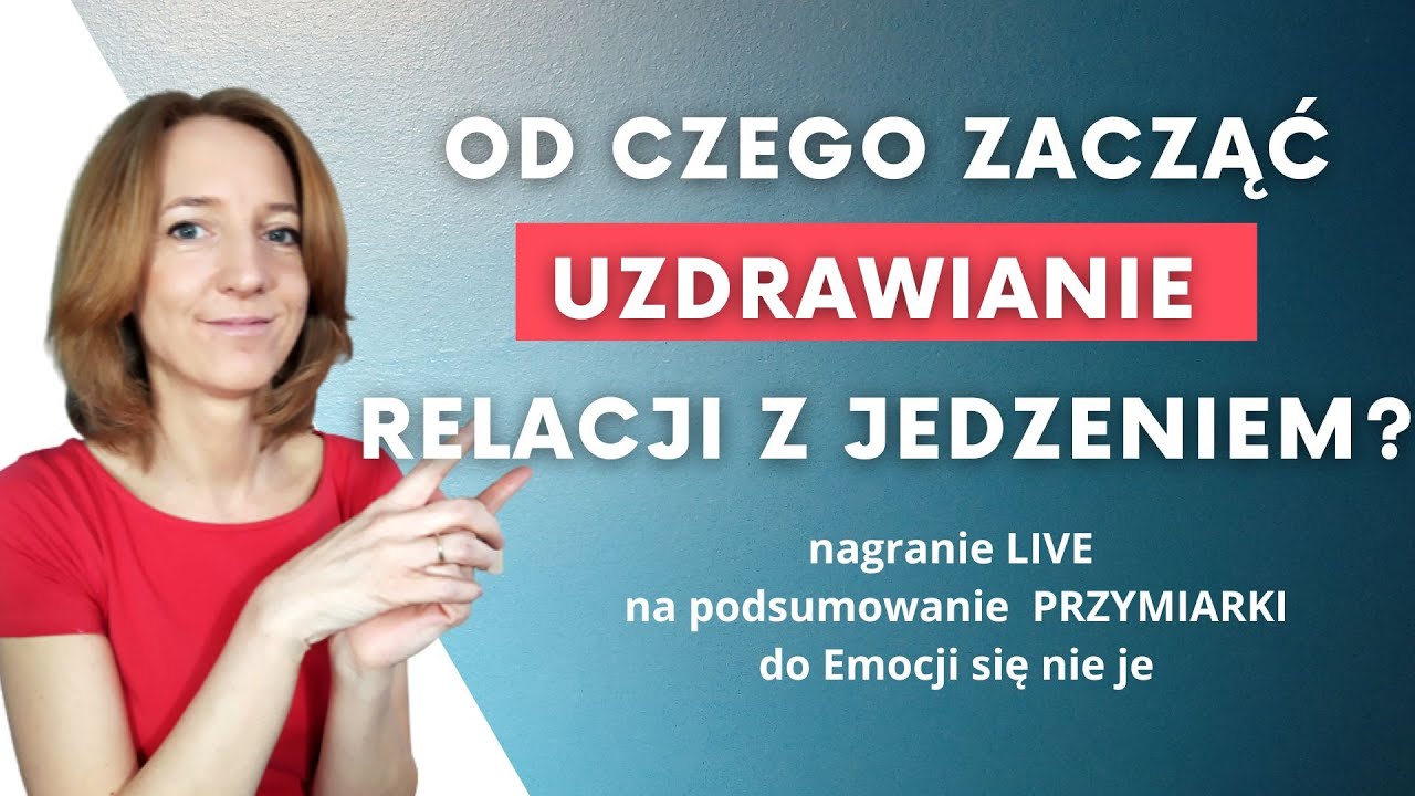 Od czego zacząć uzdrawianie relacji z jedzeniem?