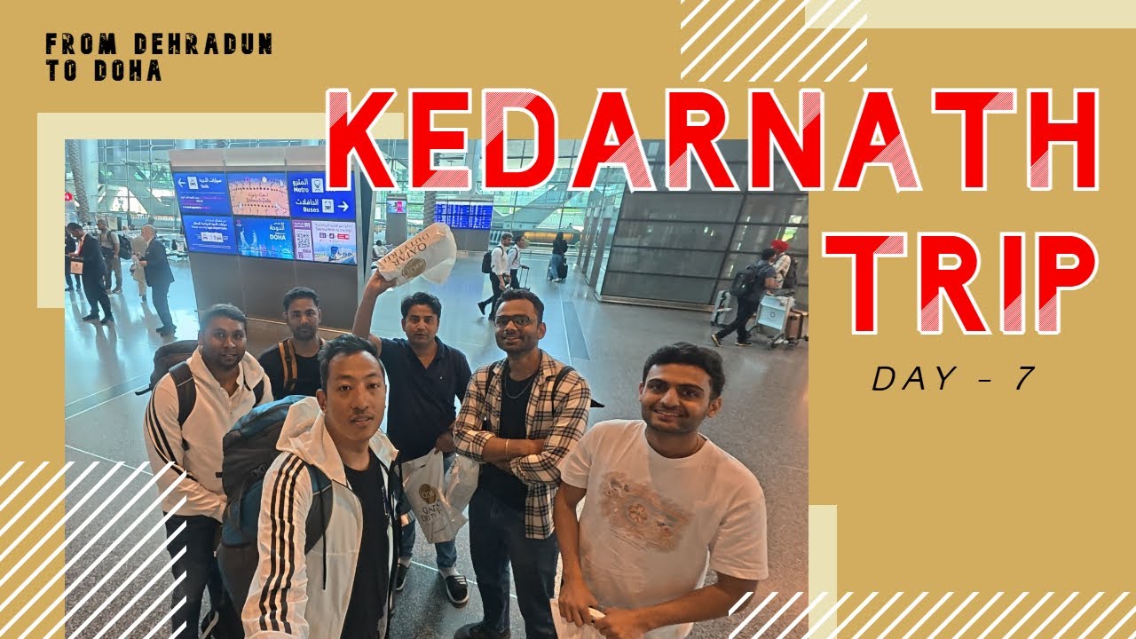 Kedarnath Trip - Day : 7 (Dehradun, Delhi, Doha) | Nepali in India | Nepali Vlog