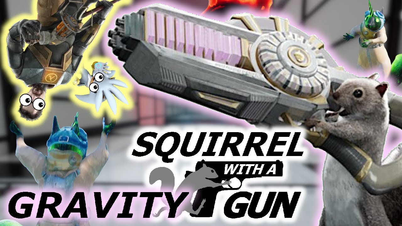 Squirrel with a GRAVITY Gun