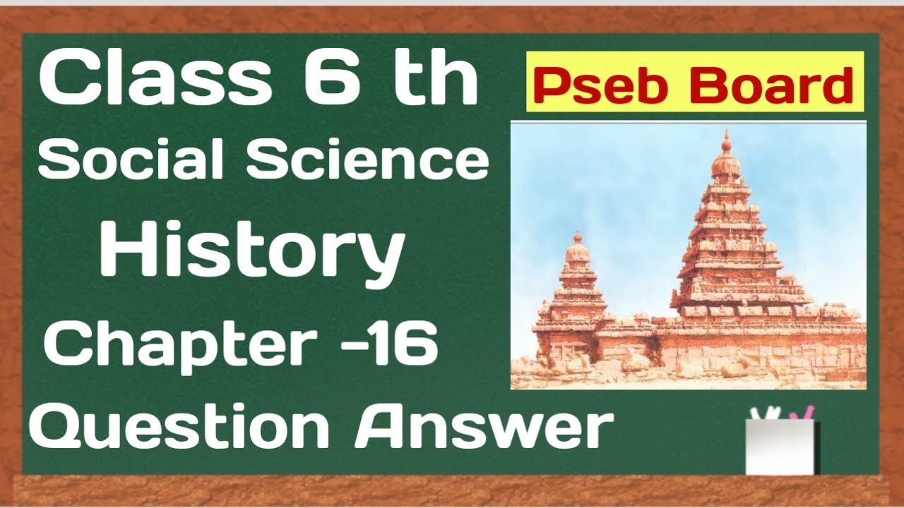 Pseb Class 6 Social Science Chapter -16 Question answer History