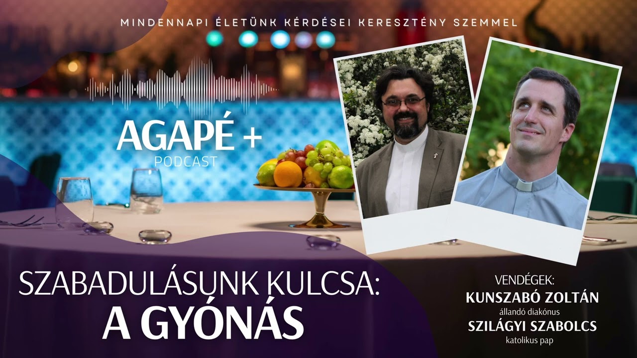 SZABADULÁSUNK KULCSA: A GYÓNÁS  // AGAPÉ+ Podcast // 48. rész