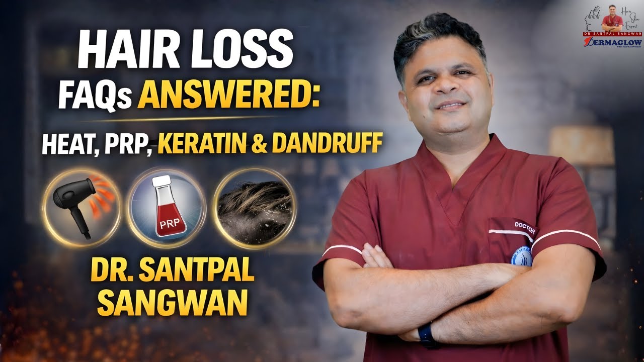 Hair Loss FAQs Answered: Heat, PRP, Keratin & Dandruff | Dr. Santpal Sangwan