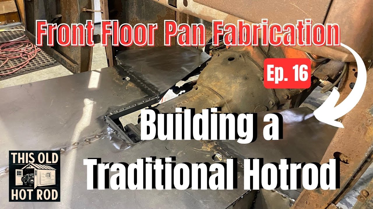 Front Floor Fabrication [How to build a hot rod]
