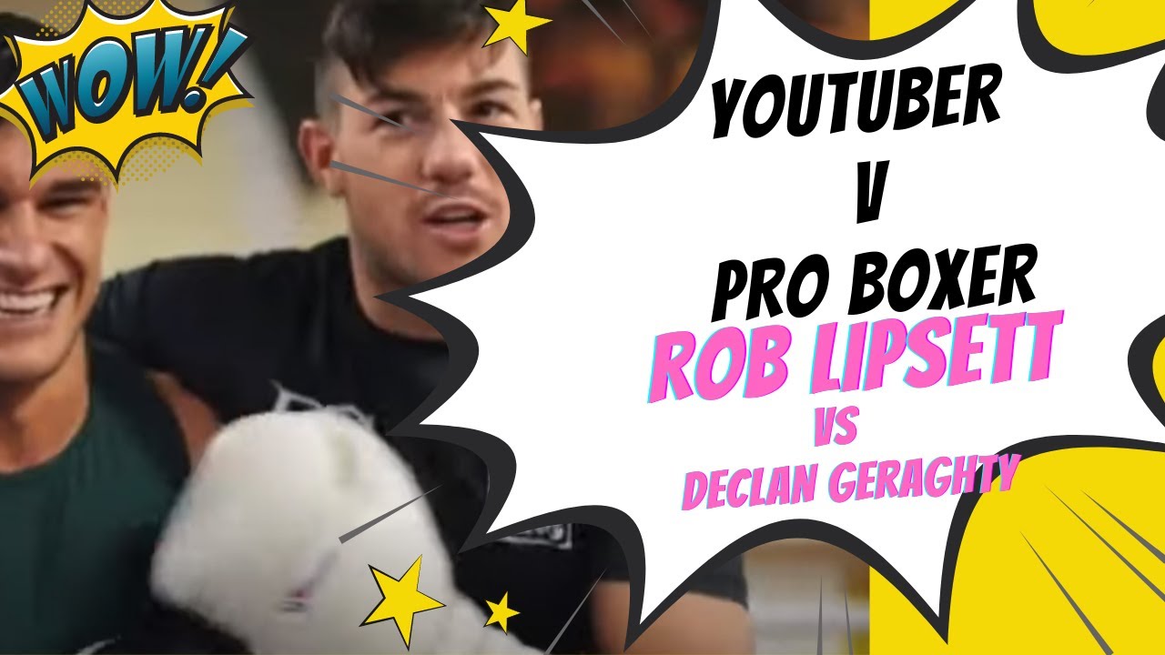 Youtuber Rob Lipsett vs Pro Boxer Declan Geraghty @roblipsett