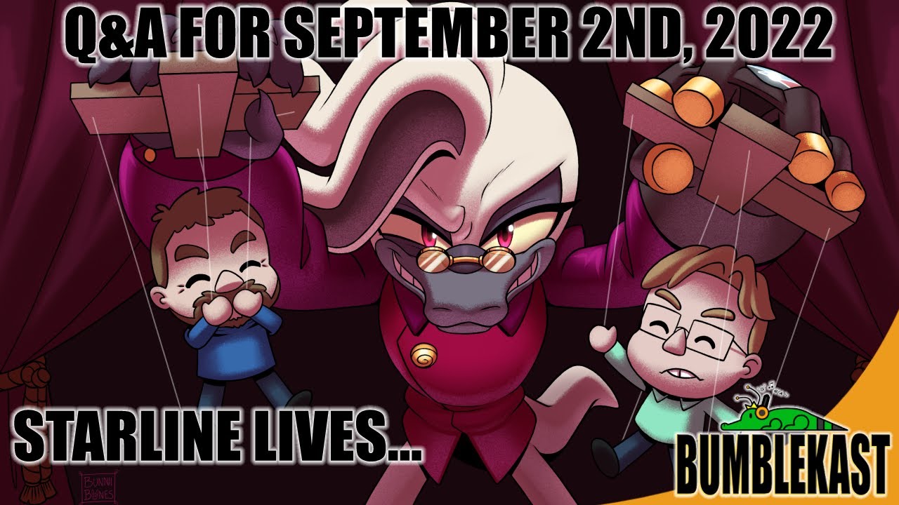 Starline Lives! | BumbleKast for September 2, 2022 - Q&A Podcast with Dr. Starline