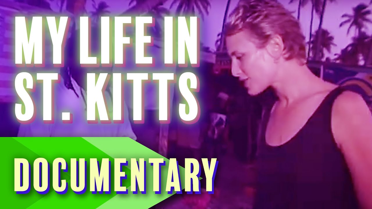 ☀️ My Life in St. Kitts and Nevis 🌴 | Full Documentary | Travel Documentary