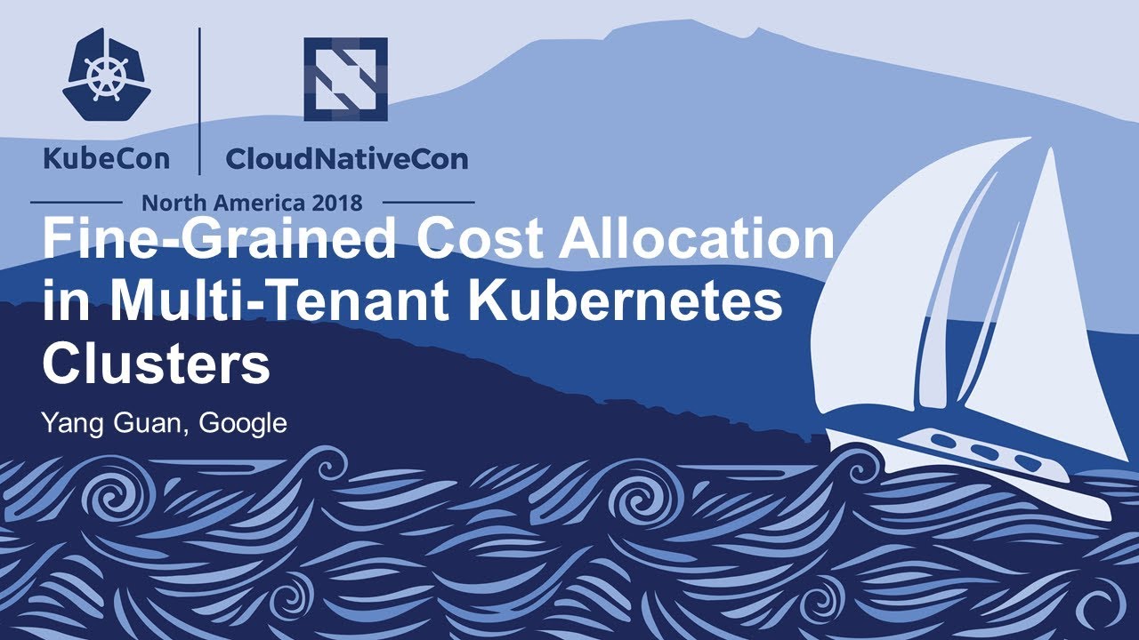 Fine-Grained Cost Allocation in Multi-Tenant Kubernetes Clusters - Yang Guan, Google