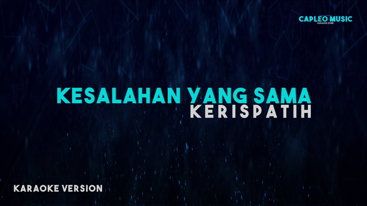 Kerispatih – Kesalahan Yang Sama (Karaoke Version)