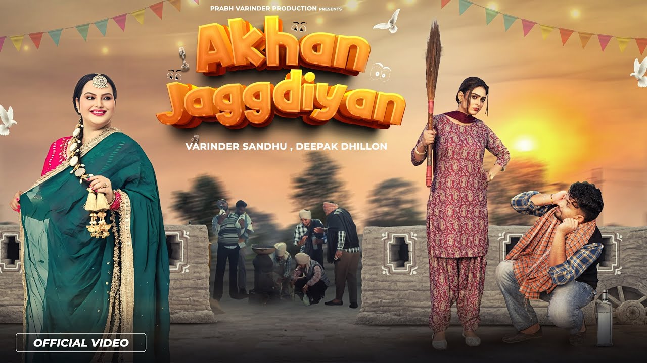 Akhan Jaggdiyan (Official video) Varinder Sandhu | Deepak Dhillon | Punjabi Songs 2026