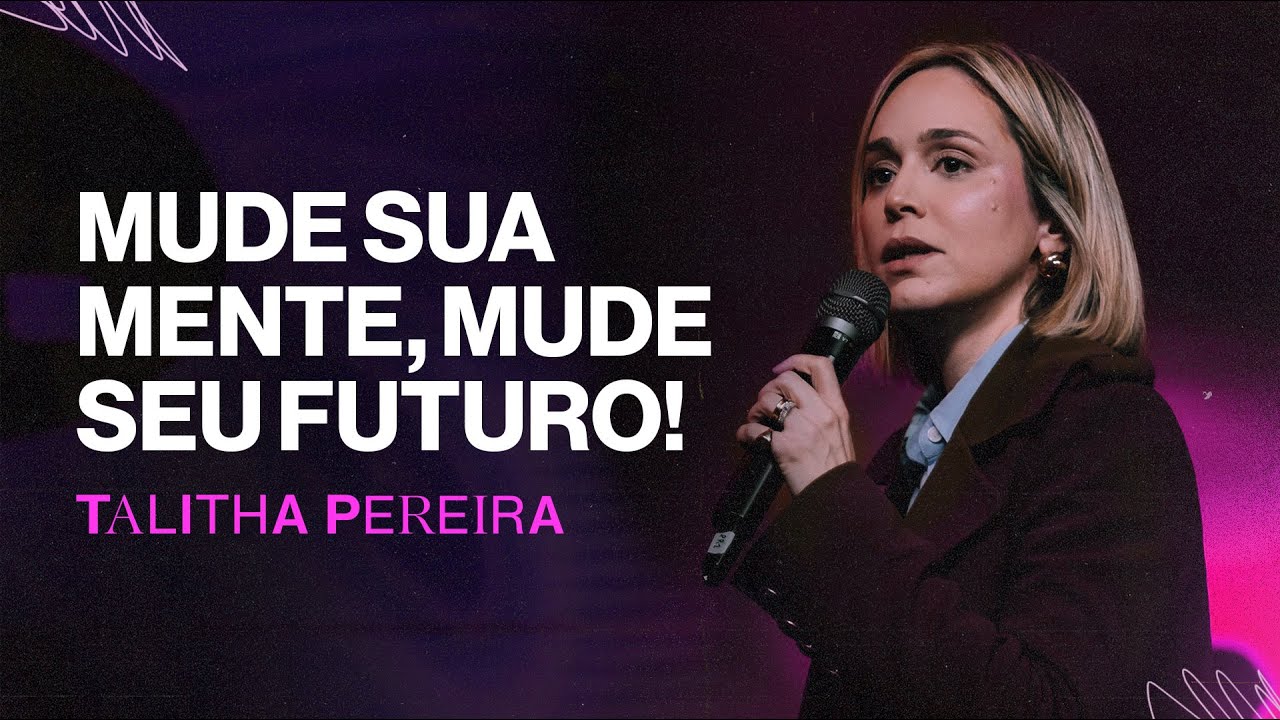 Mude sua MENTE, mude seu FUTURO! - Talitha Pereira