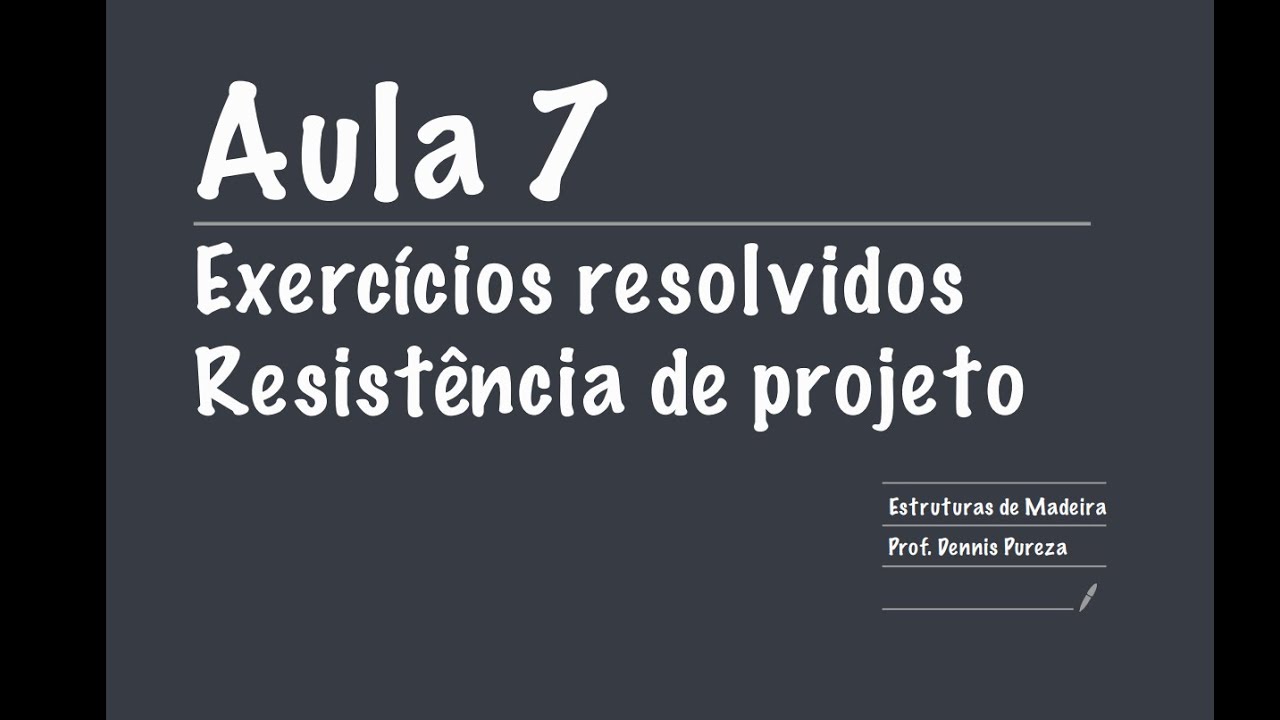 Estruturas de Madeira - Aula 7 - Exercícios Resolvidos [Resistência de Projeto]