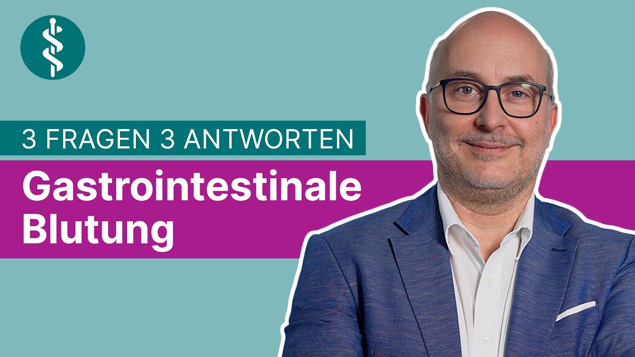 Gastrointestinale Blutung: 3 Fragen 3 Antworten | Asklepios