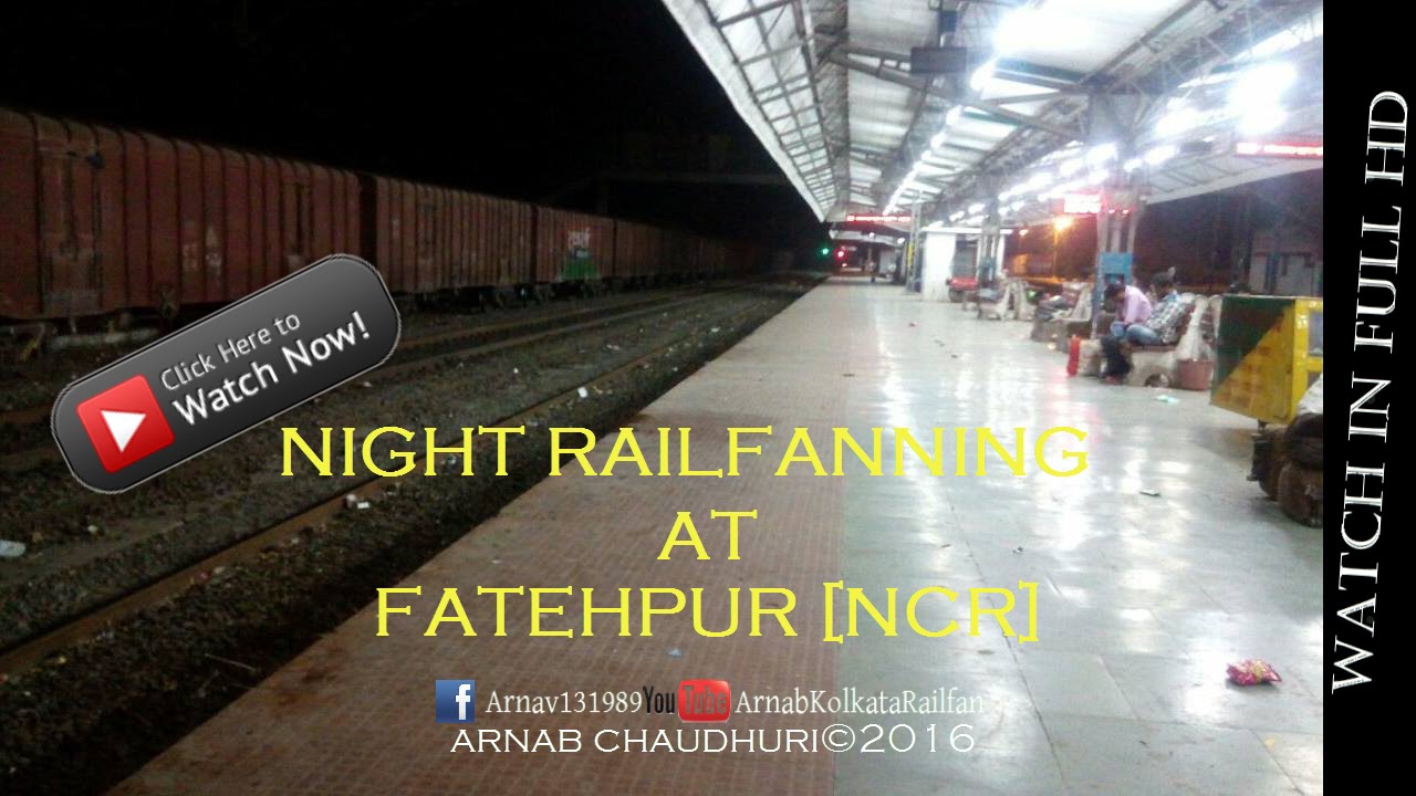 NCR: HIGH SPEED NIGHT RAILFANNING MIDST OVER CONGESTED FATEHPUR