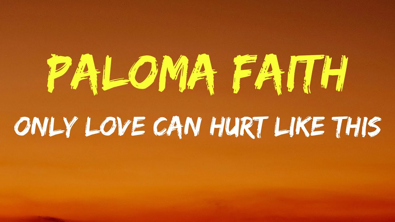 Paloma Faith - Only Love Can Hurt Like This Lyrics
