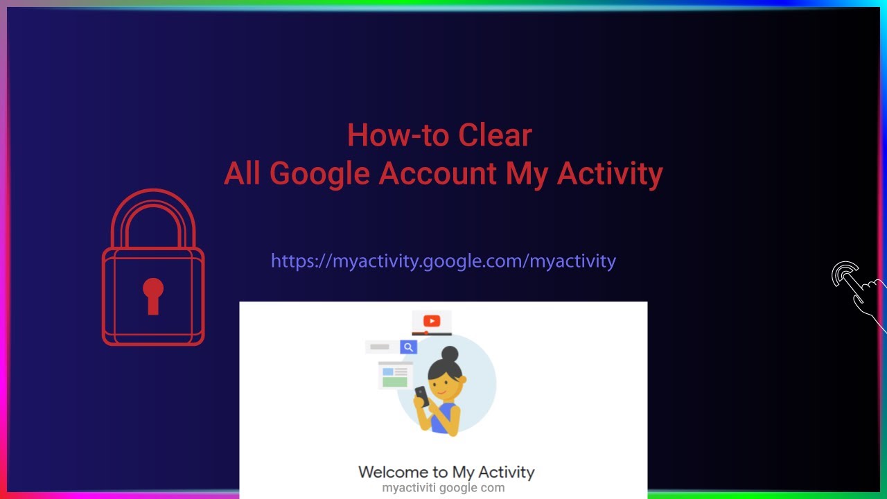 How-to Clear All My Google Account Activity History