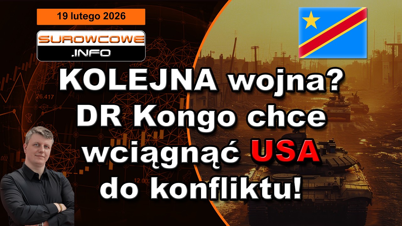 KOLEJNA wojna? DR Kongo🇨🇩 chce wciągnąć USA🇺🇸 do konfliktu! (Surowcowe info 19 lutego 2026)