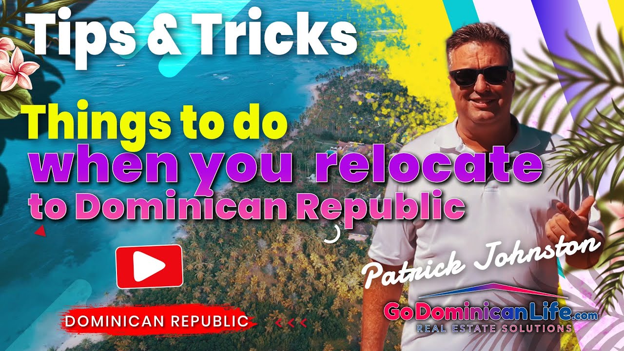 Things to do when you relocate to Dominican Republic | Patrick Johnston | Go Dominican Life
