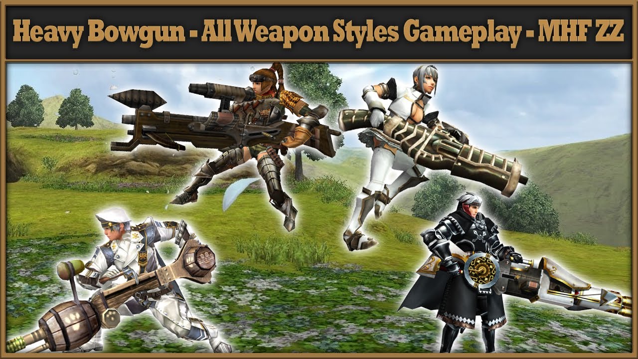 Heavy Bowgun - All Weapon Styles Gameplay - HBG - Monster Hunter Frontier ZZ