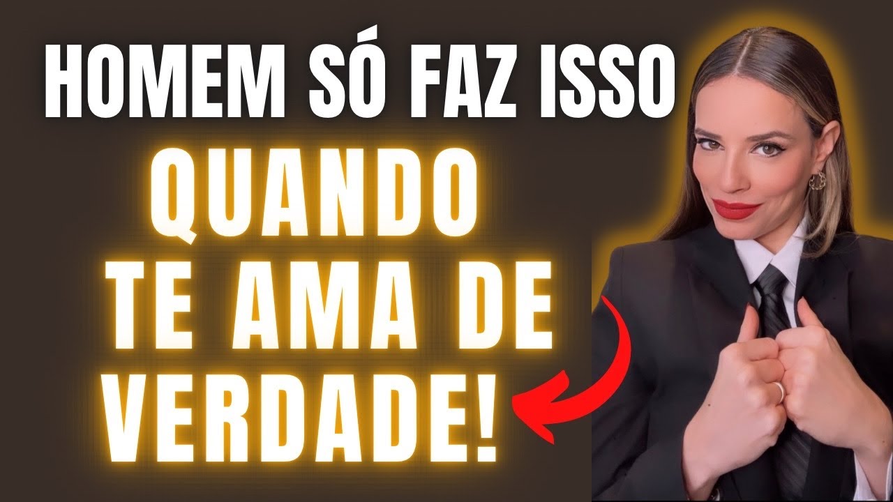 SE ELE FAZ ISSO, ELE TE QUER PRA SEMPRE NA VIDA DELE!!!