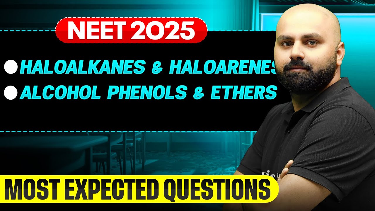 HaloAlkanes & HaloArenes and Alcohol Phenols & Ethers | Most Important Questions for NEET 2025 🔥