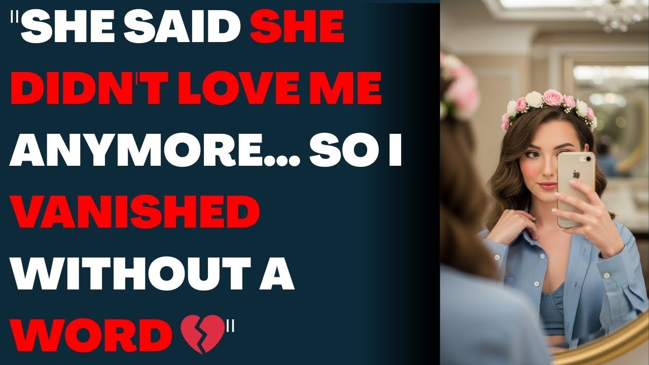 "She Said She Didn't Love Me Anymore… So I Vanished Without a Word 💔"