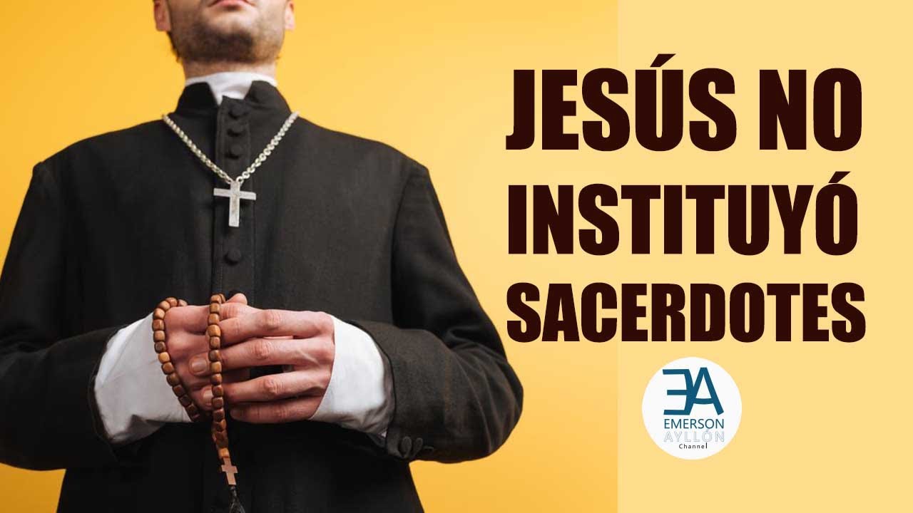 Jesús No Instituyó Sacerdotes