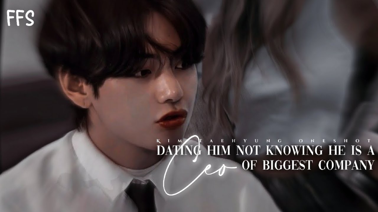 Dating him not knowing he is a CEO of biggest company ||Kim taehyung oneshot||