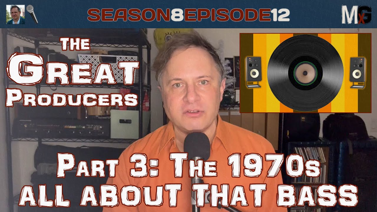 The Great Producers - Part 3: The 1970s - ALL ABOUT THAT BASS | MxG S8Ep12