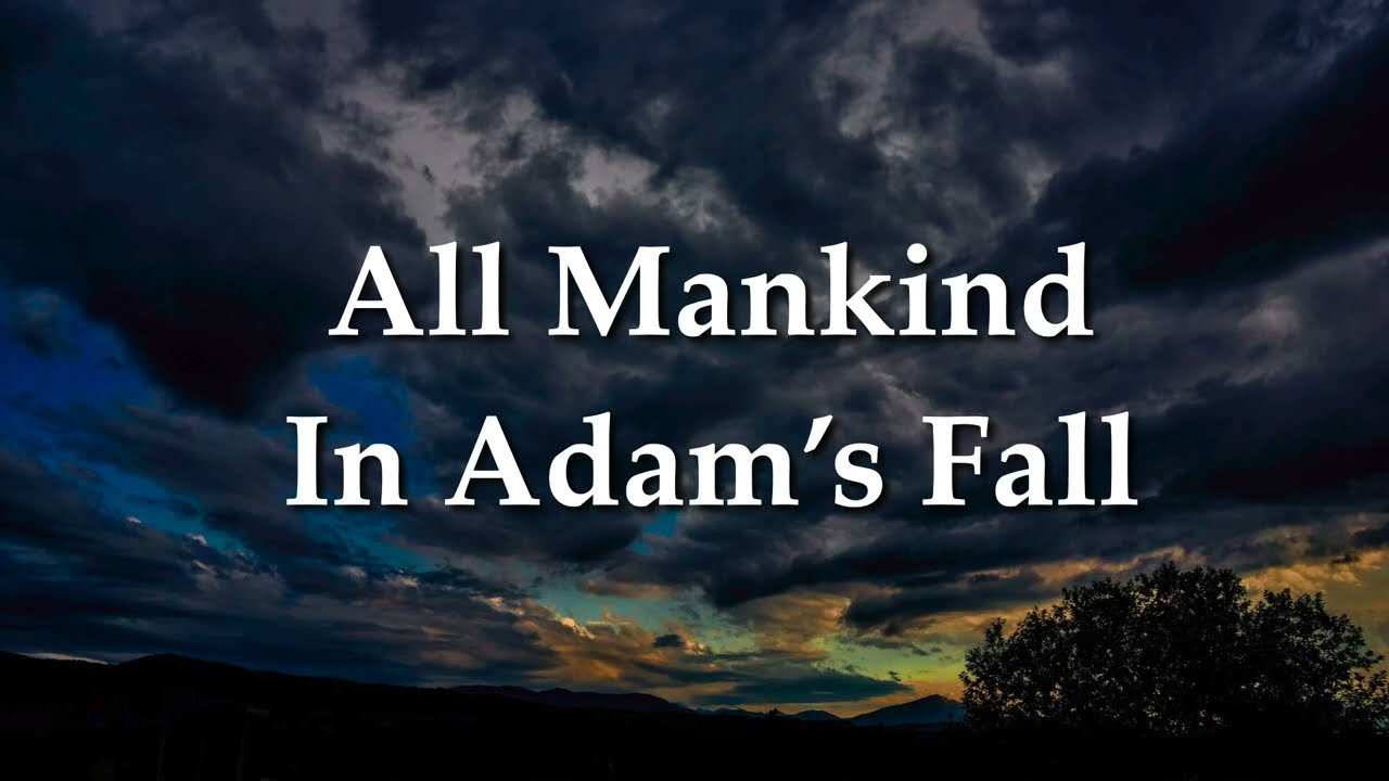 All Mankind In Adam's Fall (Reformation Hymn)