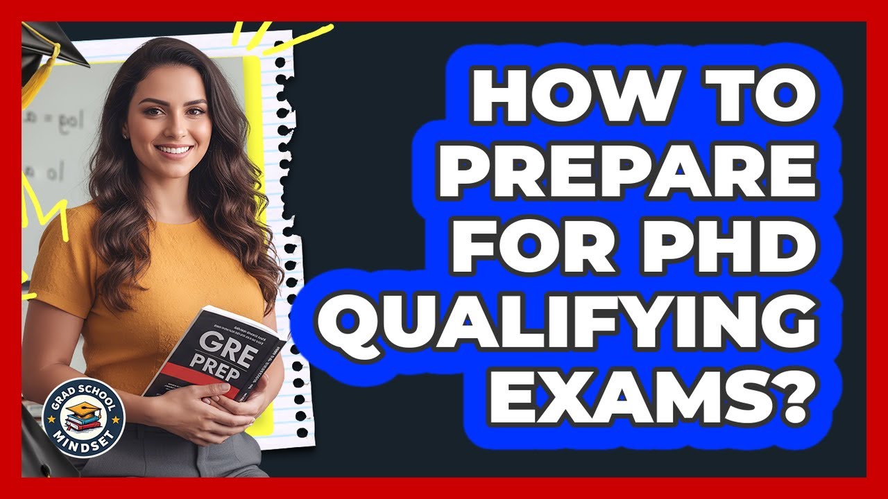 How To Prepare For PhD Qualifying Exams?