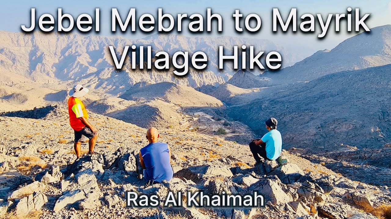 Jebel Yibir to Mayrik Village Hike UAE Hiking