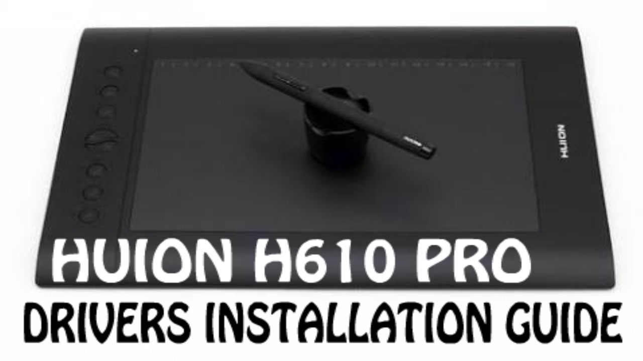 How to install Huion h610 pro Drivers on Windows (7 - 10)