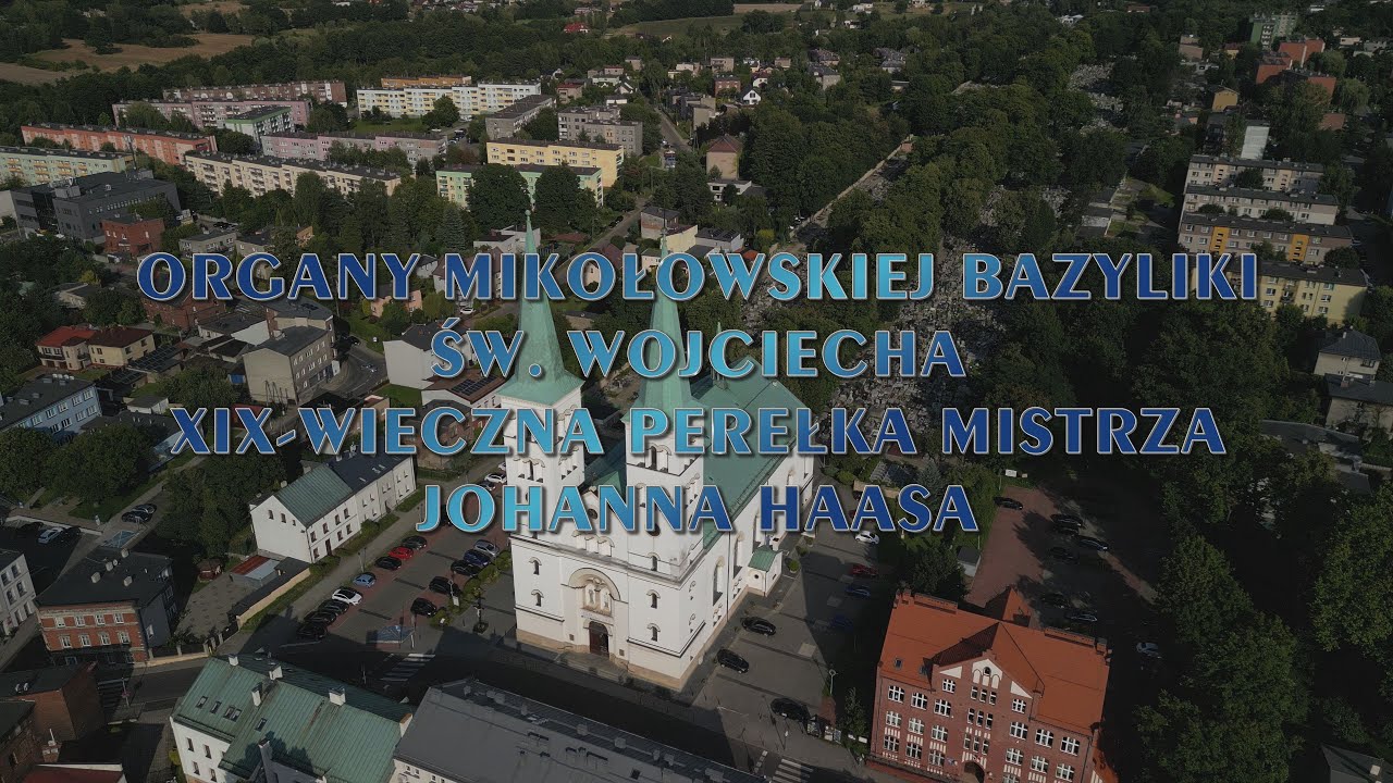 ORGANY MIKOŁOWSKIEJ BAZYLIKI ŚW. WOJCIECHA | XIX-WIECZNA PEREŁKA MISTRZA JOHANNA HAASA