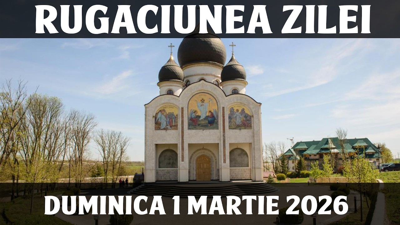 RUGACIUNEA ZILEI DE DUMINICA 1 MARTIE 2026
