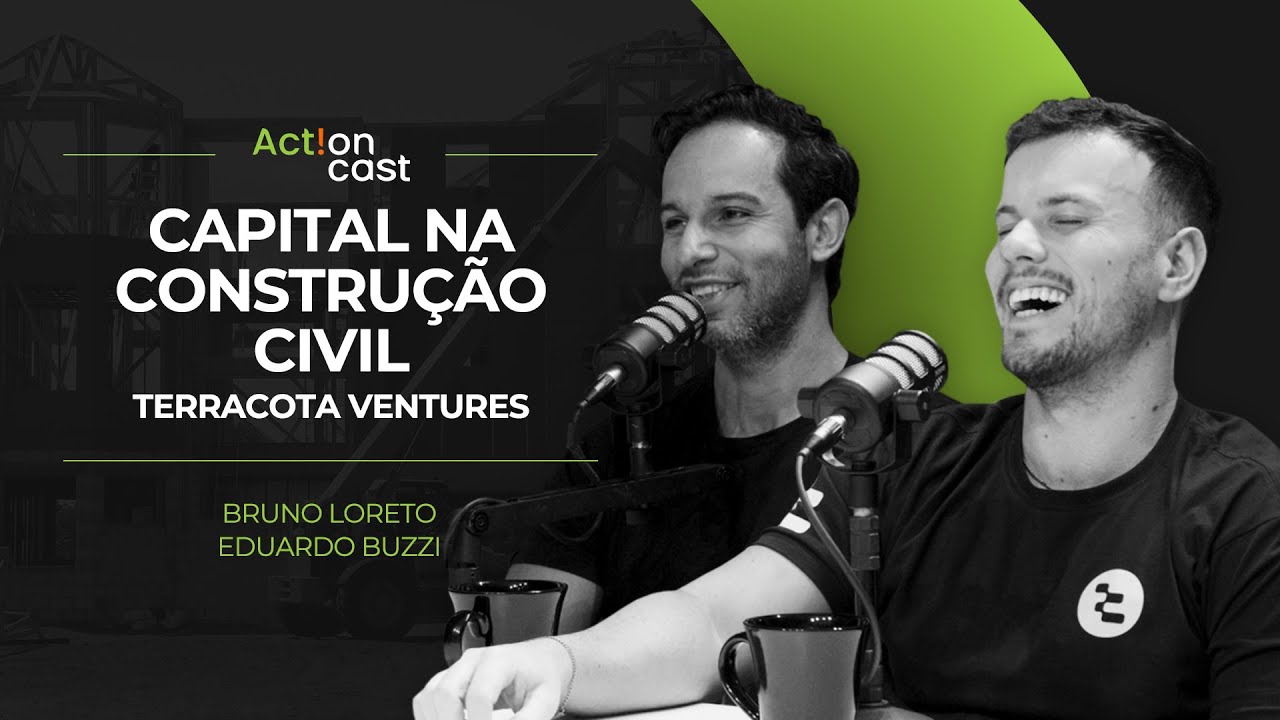 Venture Capital na Construção Civíl com Bruno Loreto e Eduardo Buzzi (Terracotta Ventures)