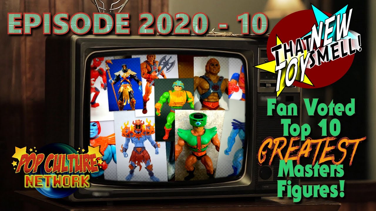 That New Toy Smell Episode 2020 - 10: Top 10 GREATEST Masters of the Universe Figures!