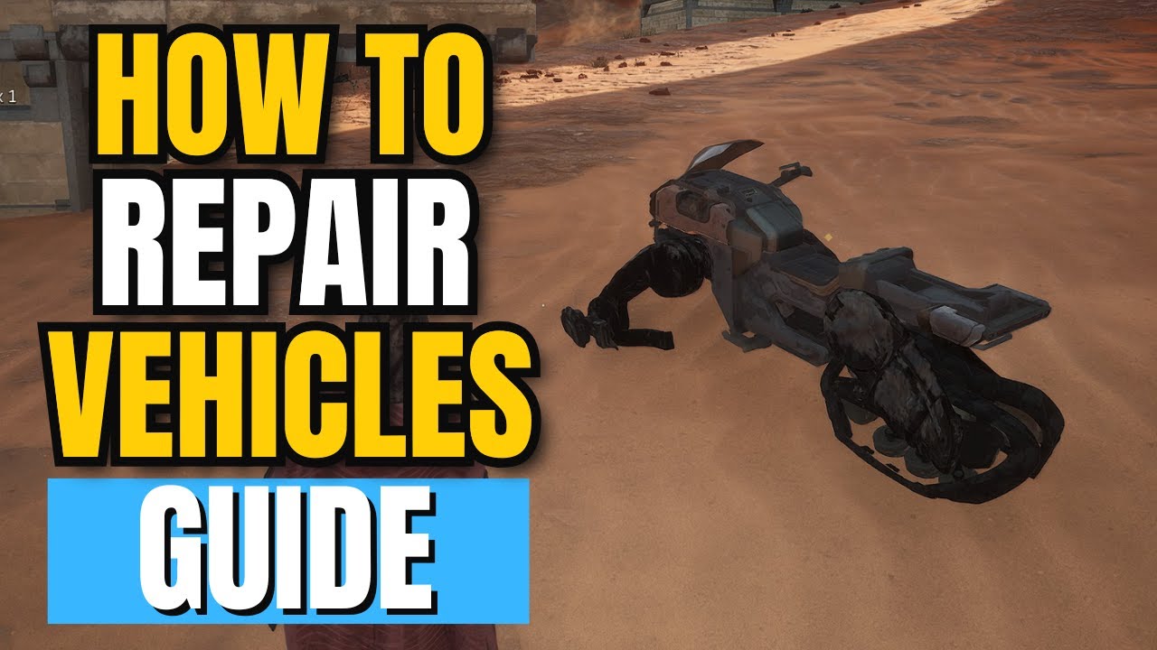 How To Repair Vehicles In Dune Awakening | Full Bike & Car Repair Guide