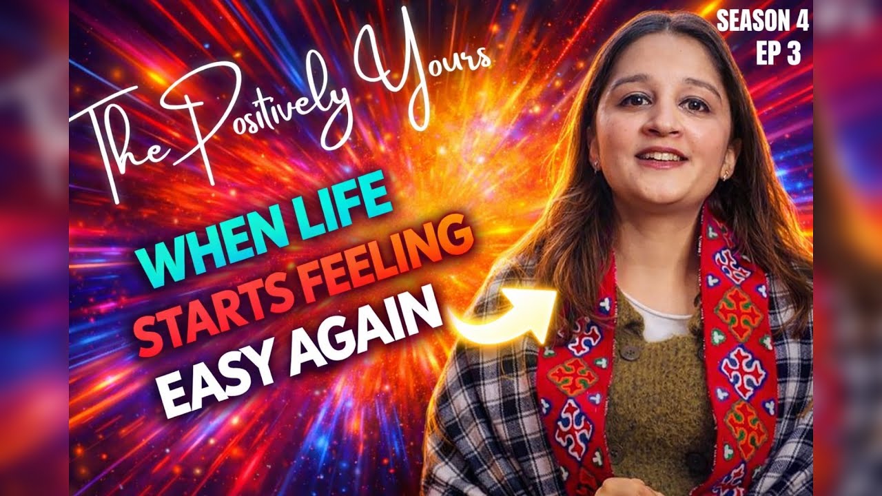 When Life Starts Feeling Easy Again | Season 4 Episode 3 | Positively Yours Podcast