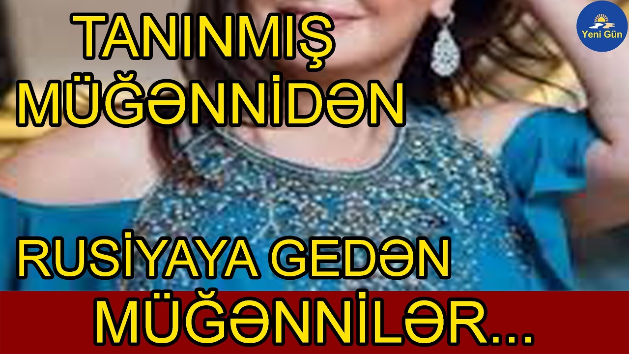 Tanınmış müğənnidən tənqid  RUSİYAYA denən müğənnilər...
