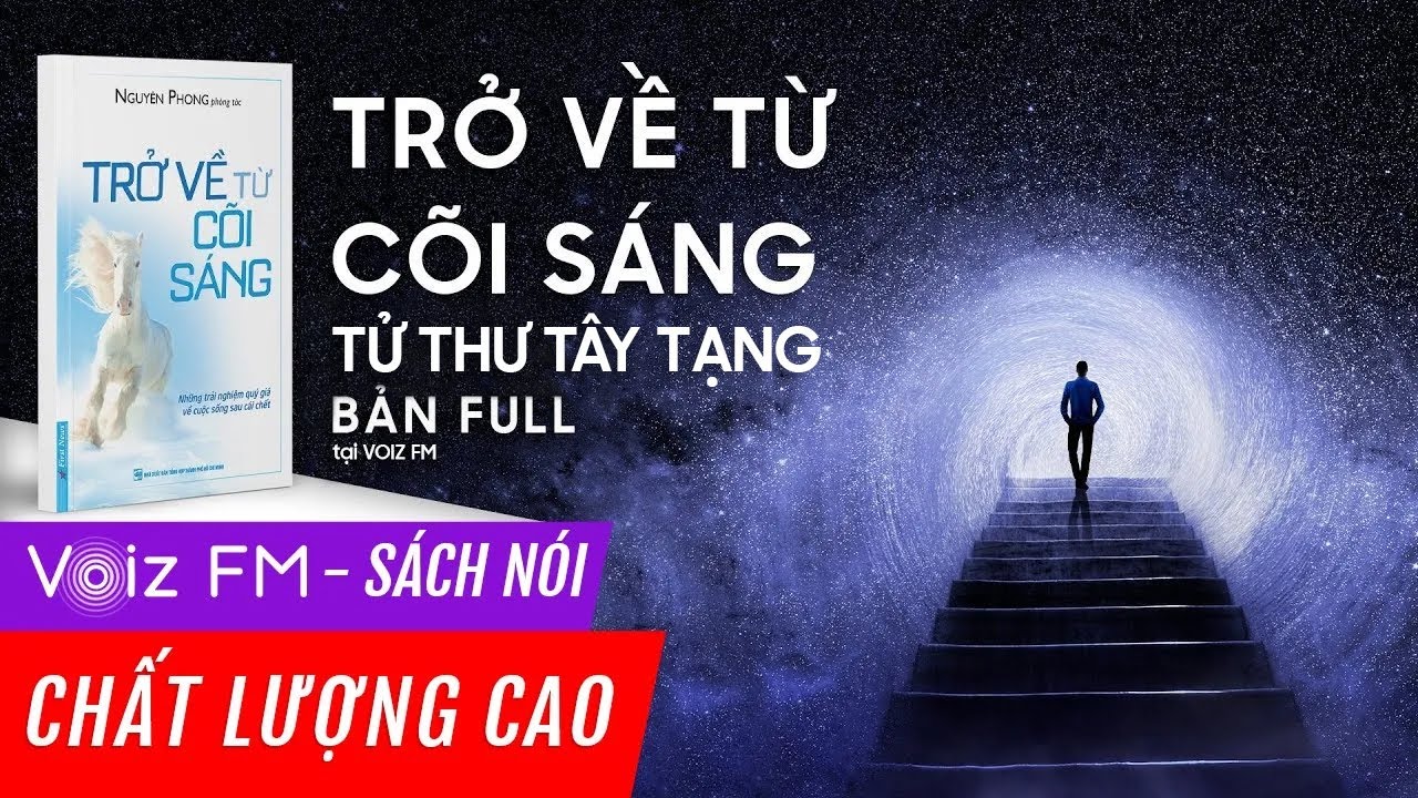 Sách nói Trở Về Từ Cõi Sáng (Tử Thư Tây Tạng) - Nguyên Phong | Voiz FM | Bản FULL Đặc biệt