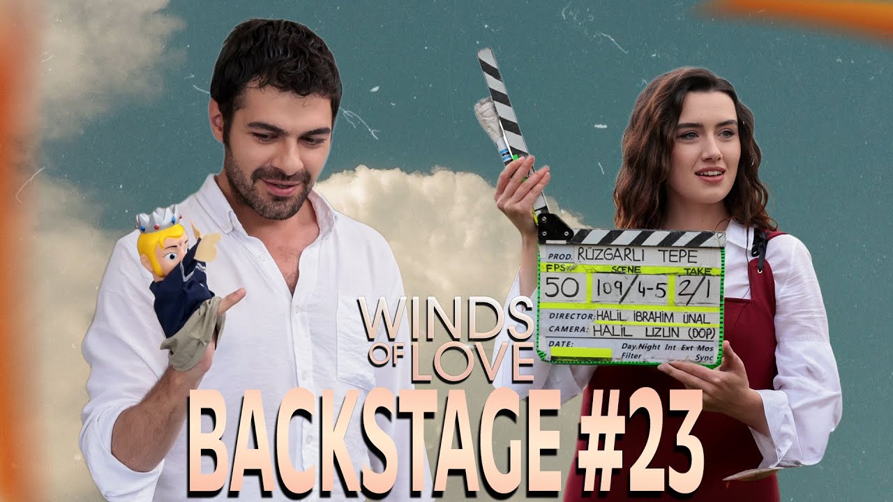 Winds of Love Backstage #23 | Rüzgarlı Tepe Kamera Arkası #23