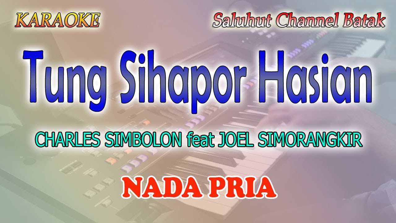 DANG DI IDA MATA ALAI DI IDA ROHA ll KARAOKE BATAK ll TUNG SIHAPUR HASIAN ll NADA PRIA A=DO