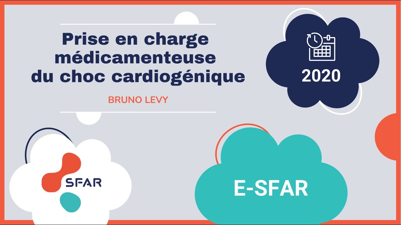 Prise en charge médicamenteuse du choc cardiogénique. Bruno Levy. e-sfar 2020