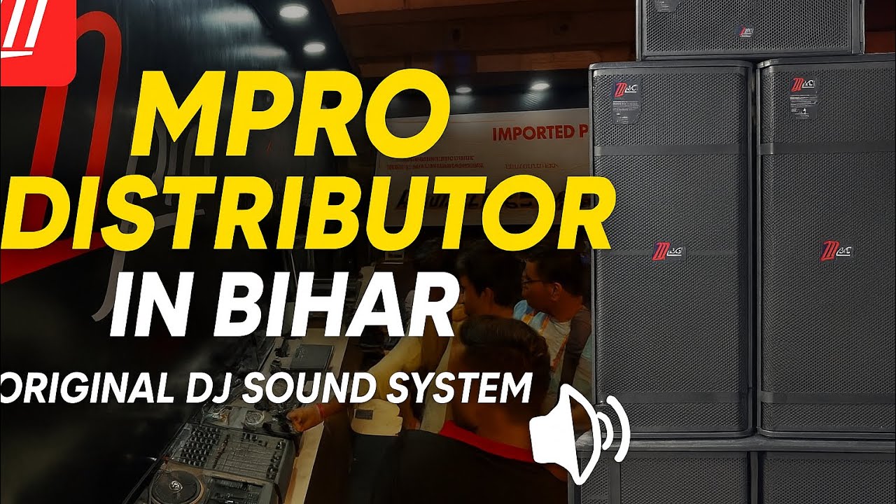 Bihar ka Official MPRO Distributor 🔥 DJ & Sound System 