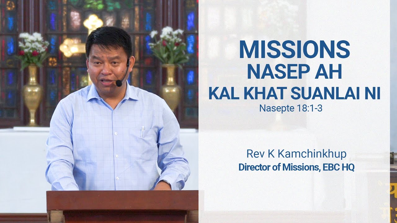 Missions nasep ah kal-khat suanlai ni | Rev K Kamchinkhup | 21st Apr 2024 | EBCC Central Delhi