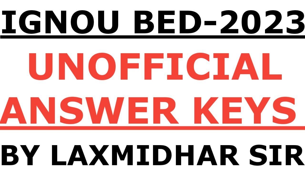 IGNOU BED 2023 I UNOFFICIAL ANSWER KEYS I IGNOU BED 2023 ANSWER KEYS BY LAXMIDHAR SIR I IGNOU BED I