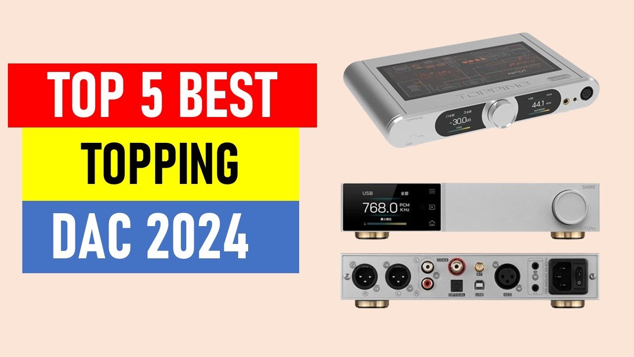 Top 5 Best Topping Dac in 2024